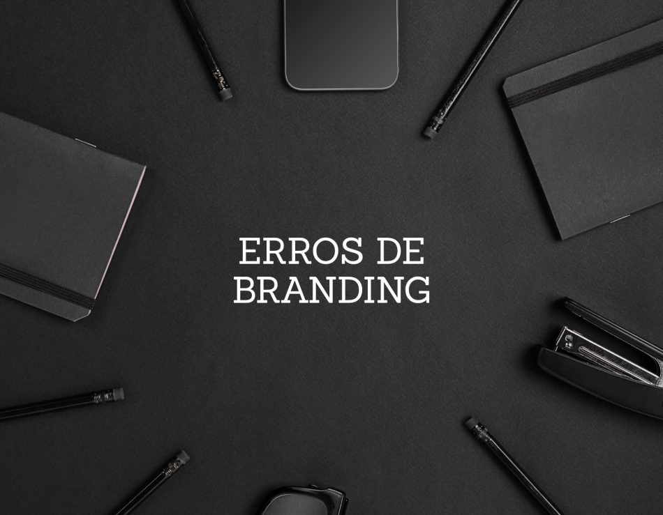 Os 5 erros de branding que afastam clientes (e como evitar)