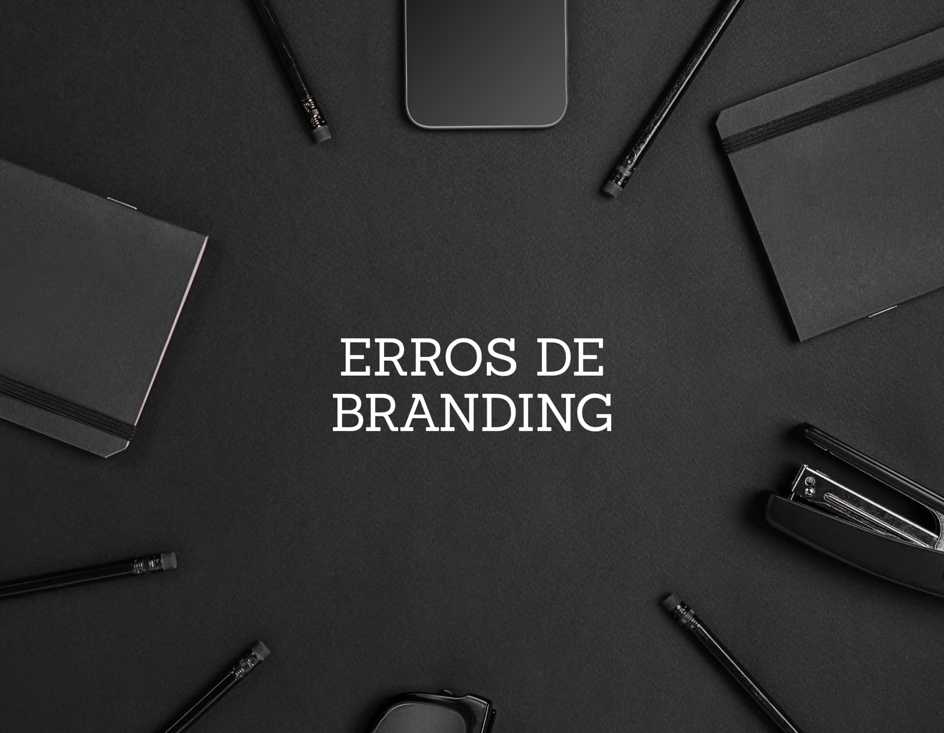 Os 5 erros de branding que afastam clientes (e como evitar)